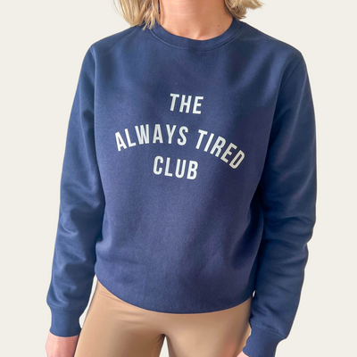 The Always Tired Club Sweatshirt